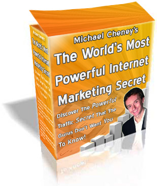 Michael Cheney's "The World's Most Powerful Internet Marketing Secret"